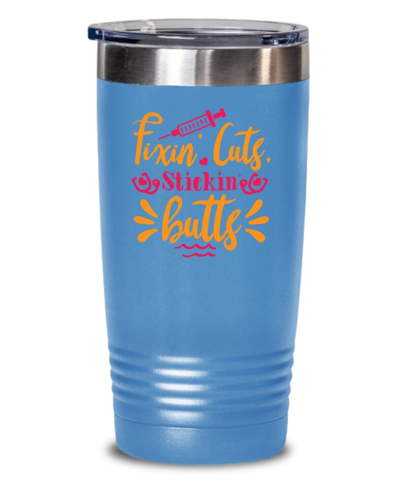 coffee or tea tumbler keeps drinks hot or cold to-go insulated multi-use practical shatte... funny nurse life Fixing cuts sticking butts