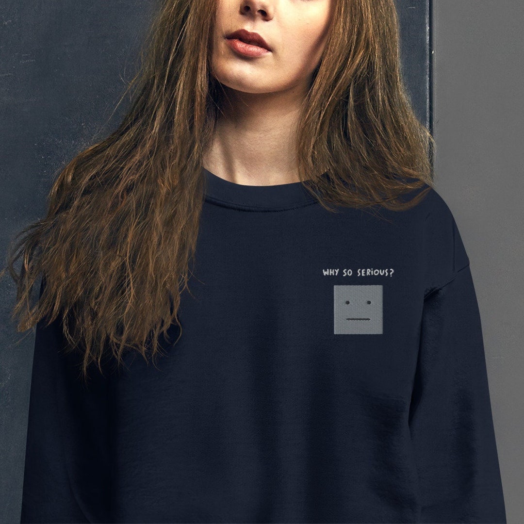 Embroidered people why so serious song lyrics sweatshirt sweater unisex