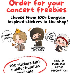 May include: A promotional graphic for bulk stickers featuring three chibi-style characters. Text reads: Bulk Sticker Order for your concert freebies, choose from 100+ bangtan inspired stickers in the shop!, C'MON WING!, WORLDWIDE HOOLIGAN, I'M YOUR MUCHO PICANTE~, 100 stickers $90 smaller bundles available., LINK TO PURCHASE IN THE DESCRIPTION.