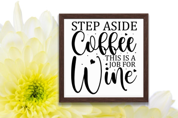 Motivational Quote Boss Mom Svg Mama Needs Coffee Sass SVG Step Aside Coffee This Is A Job For Alcohol SVG File Sassy Quote Sassy SVG