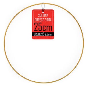 Può includere: Un cerchio di metallo color oro con un'etichetta rossa attaccata. L'etichetta recita "SOLIDNA OBRĘCZ ZŁOTA 25cm GRUBOŚĆ 2.8mm". Il cerchio ha un diametro di 25 cm e uno spessore di 2,8 mm. Lo sfondo è bianco.