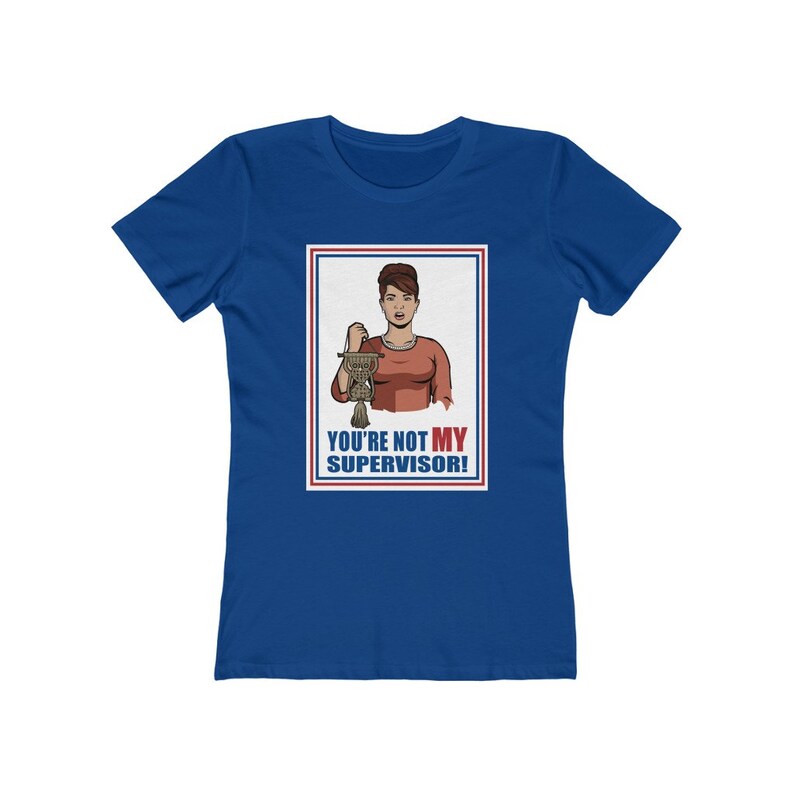 You're Not My Supervisor S.O. Tee / Archer / Cheryl / Carol / Cristol ...