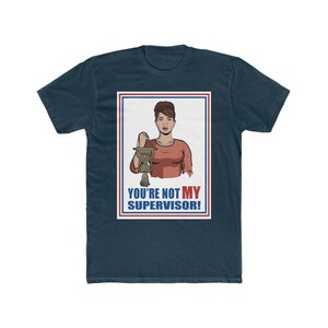 You're Not My Supervisor Unisex Tee / Archer / Cheryl / Carol / Cristol ...