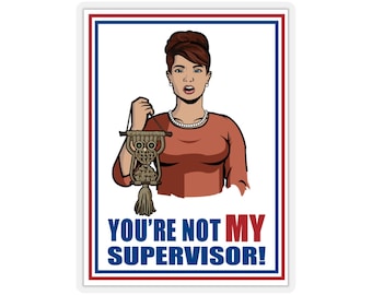 You're Not My Supervisor Stickers / Archer / Cheryl / Carol / Cristol / Carina / Cherlene / Tunt / Yarn Art / Owl / Macrame / Meme / Humor