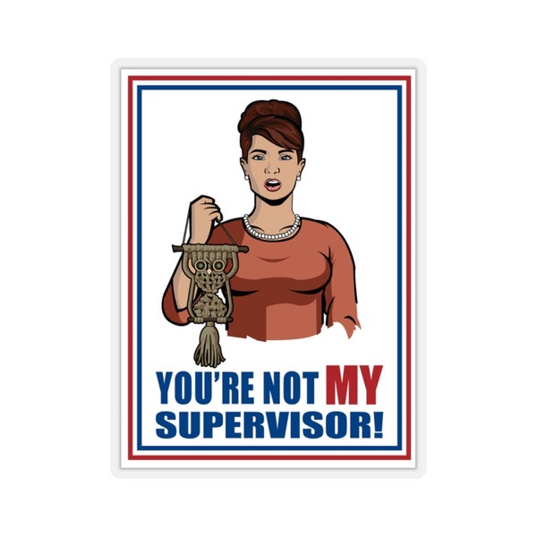 You're Not My Supervisor Stickers / Archer / Cheryl / Carol / Cristol / Carina / Cherlene / Tunt / Yarn Art / Owl / Macrame / Meme / Humor