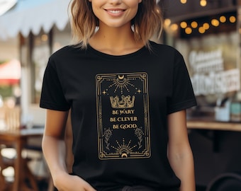 Be Wary Be Clever Be Good Shirt Tarot Card with Crown One Dark Window Two Twisted Crowns Rachel Gillig Bookish T Shirt