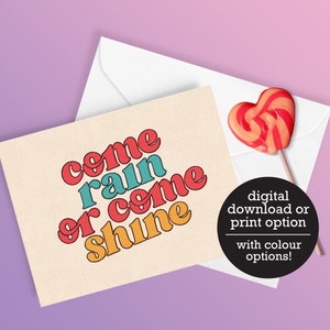 Come Rain or Come Shine - Saint-Valentin - Love Card - Anniversaire - 12 h Téléchargement numérique - Carte de vœux imprimée
