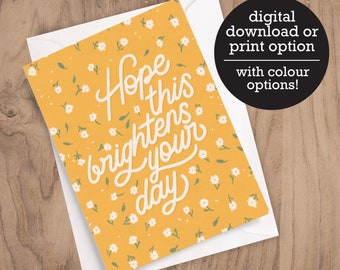 Hope this brightens your day - Best Wishes - 12 HR Digital Download - Printed Greeting Card