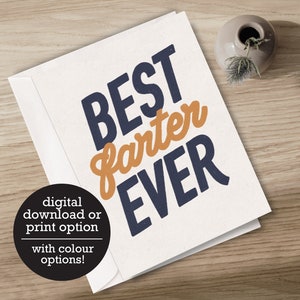 Best Farter Ever - Best Father Ever - Funny - Fathers Day - Thanks Dad - Dads Birthday - 12 HR Digital Download - Carte de vœux imprimée