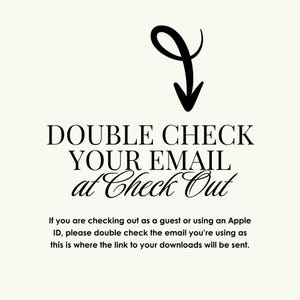 May include: Cream-colored graphic with black text and a black arrow pointing down. The text reads "DOUBLE CHECK YOUR EMAIL at Check Out." Additional text below advises to double-check email for downloads.