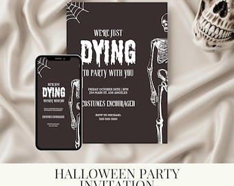 May include: A dark brown Halloween party invitation template featuring a white skeleton illustration, spider web graphics, and the text WE'RE JUST DYING TO PARTY WITH YOU, FRIDAY OCTOBER 26TH, 8PM, 234 MAIN ST, LOS ANGELES, COSTUMES ENCOURAGED, RSVP TO MICHAEL 310-310-3101.