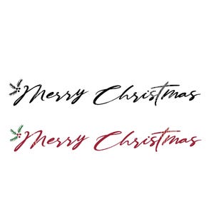 May include: Two versions of the phrase "Merry Christmas" in black and red script with a small holly sprig and berry design to the left of each phrase.