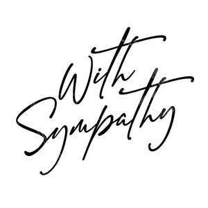 May include: Black and white handwritten calligraphy that reads "With Sympathy".