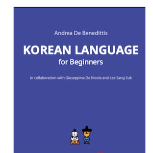 May include: A book cover with a dark blue background. The title "KOREAN LANGUAGE for Beginners" is in white, bold text. The author is Andrea De Benedittis, with collaborators listed below. Two cartoon figures and the text "Seoul Selection" are at the bottom.