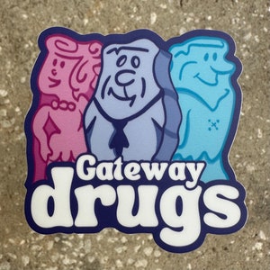 May include: A blue and white sticker with three cartoon figures and the text "Gateway drugs". The figures are a pink female, a blue male, and a blue male with a tie.