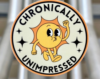 Chronically Unimpressed Sunshine