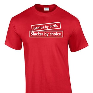 Genius von Geburt Slacker Faule Person Lustig Rude Herren Damen T-Shirt T0099