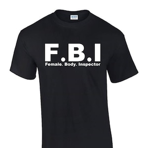 Femme Inspecteur du Corps FBI T-Shirt Drôle Rude Homme Femme T-Shirt T0077