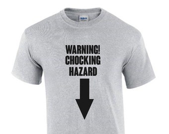 Warning Chocking Hazzard T-Shirt Funny Rude Men’s Lady's T-Shirt T0027