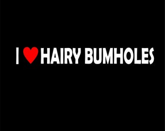 Funny "I Love Hairy Bum" Car Sticker - Rude Prank 4x4 Decal W076