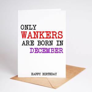 Funny Birthday Card Born In December Rude Card Brother Best Friend Sister BC236