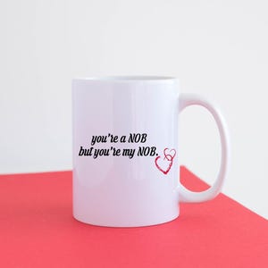 Funny Mug Coffee Tea Cup Gift Idea Rude Mug Ceramic Your My Nob M006