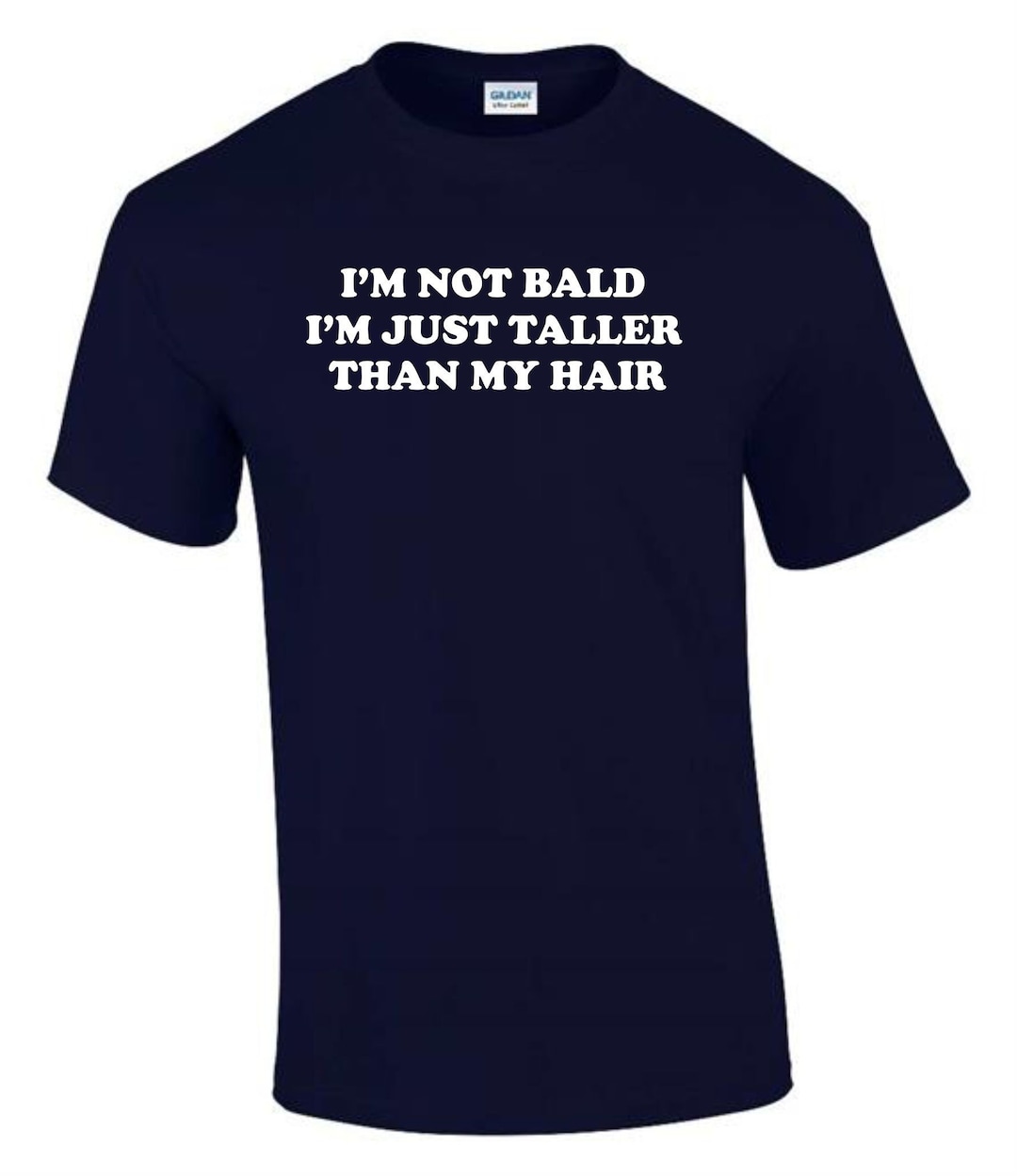 Not Bald Taller Than My Hair Balding Man Funny Rude Men’s Lady's T ...