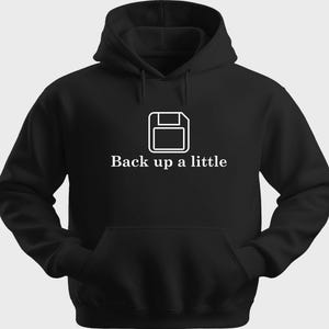 Funny Unisex Hoodie Hooded Sweatshirt Gildan Blend Back Up A Little H0457