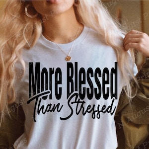 More Blessed Than Stressed SVG - Christian SVG - Inspirational SVG - Silhouette Svg - Cricut Plotterdatei - Kaffee Svg - Png Datei