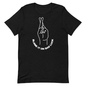 Camiseta de manga corta unisex / Blame It on Bad Luck Camiseta estampada con letras / Camiseta negra unisex / Camiseta de manga corta premium / Camiseta de moda