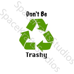 Don&#39;t Be Trashy, SVG Cricut SVG