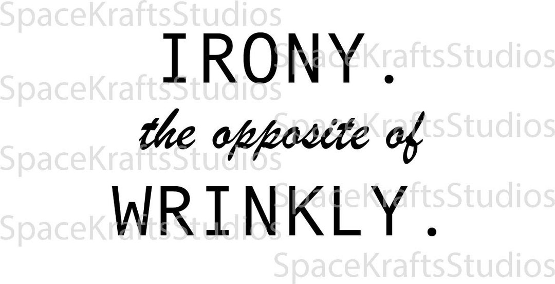 Irony the Opposite of Wrinkly SVG Cricut SVG Eps Png Dxf Etsy