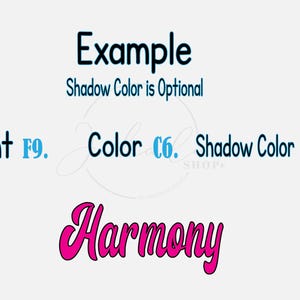 May include: A graphic design example with text in various colors and fonts. The word "Example" is in black, with "Shadow Color is Optional" in blue. Other text includes "Font F9", "Color C6", and "Shadow Color sh1". The word "Harmony" is in pink with a black outline.