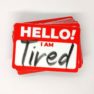 Hello I'm Tired Name Tag Sticker | Anti Hustle Culture | Antiwork Anarchist Gift | Waterproof Decal