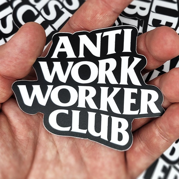 Anti Work Worker Club Sticker – Anarchy Sticker – Progressive Sticker – Anti Hustler Decal – Anti Capitalist Sticker Pack – Radical Sticker