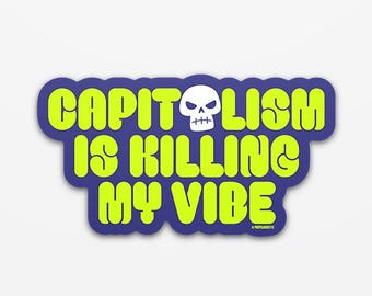 Capitalism Is Killing My Vibe | Calcomanía Anticapitalista para Laptop, Botella de Agua | Regalo para Activistas