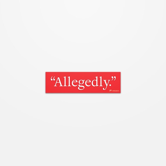 Allegedly Sticker | Funny Vinyl Decal | Sarcastic Political Humor | Minimalist Protest Art | Lawyers Gift
