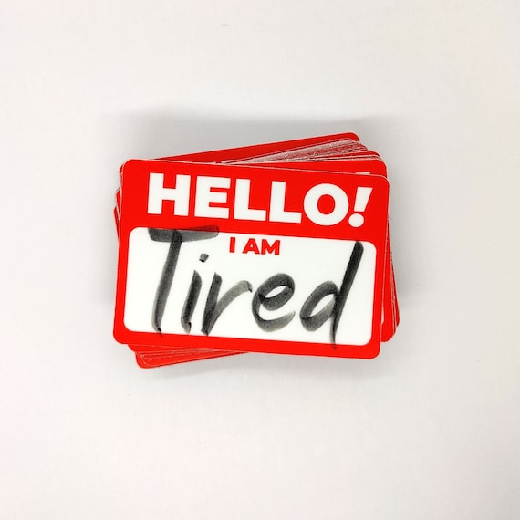 Hello I'm Tired Name Tag Sticker | Anti Hustle Culture | Antiwork Anarchist Gift | Waterproof Decal