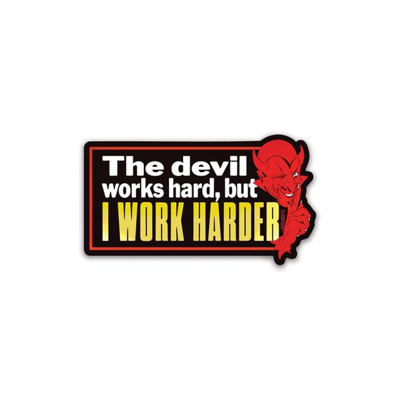 Devil Works Hard Sticker Anti Hustle Ironic Meme Retro Die Cut Vinyl
