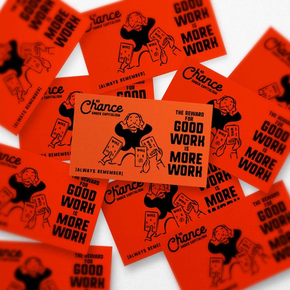 Reward For Good Work Is More Work Sticker | Antiwork Monopoly Decal | Anti Capitalist Gift | Radical Progressive | Waterproof