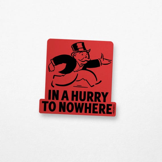 In A Hurry To Nowhere Sticker | Anti Work Capitalism Protest | Political Satire Activist Gift | Vinyl Decal Laptop