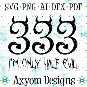 333 I'm Only Half Evil SVG: Funny Cricut Cut File (digital Download) - Etsy