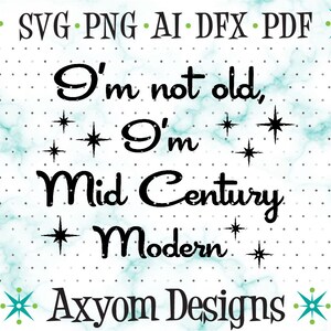 Je ne suis pas vieux, je suis SVG moderne du milieu du siècle, fichiers de coupe Cricut, Svg atomique en étoile, Over the Hill Svg, fichier de coupe Silhouette, Svg Png Ai Dxf Pdf
