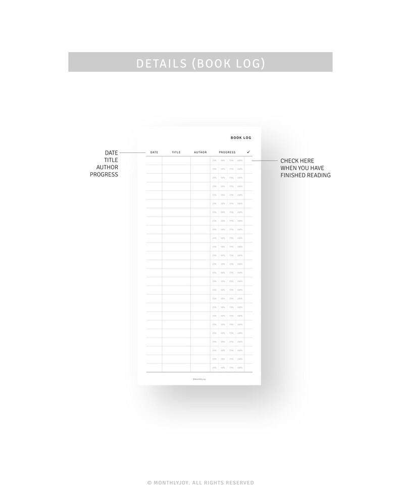 May include: A white book log with the text "DETAILS (BOOK LOG)" at the top. The log includes sections for date, title, author, and progress, with a checkbox to mark when reading is finished. The bottom of the page has the text "MONTHLYJOY. ALL RIGHTS RESERVED."