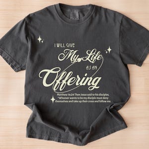 Comfort Colors Unisex Garment-Dyed T-shirt - &#39;I Will Give My Life as an Offering&#39;, Christian Apparel