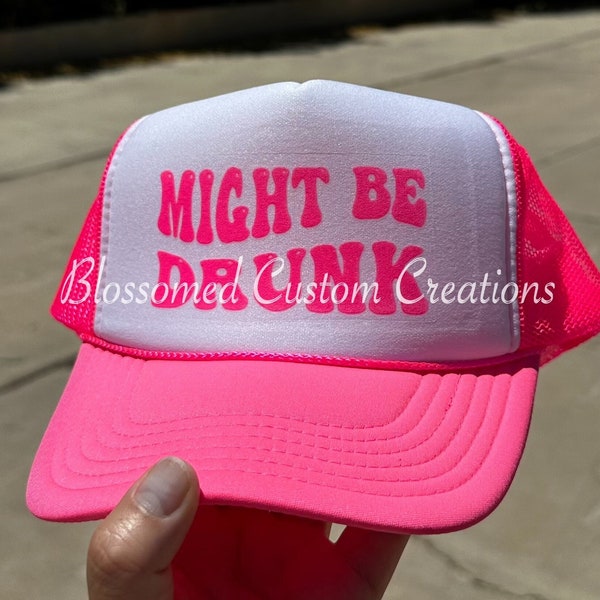 Might Be Drunk | Trucker Hats| Summer| Neon Pink