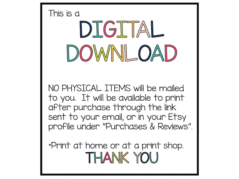 Pode incluir: Um aviso de download digital com o texto "This is a DIGITAL DOWNLOAD" em letras coloridas. O texto "NO PHYSICAL ITEMS will be mailed to you. It will be available to print after purchase through the link sent to your email, or in your Etsy profile under "Purchases & Reviews". *Print at home or at a print shop. THANK YOU" tamb&eacute;m est&aacute; inclu&iacute;do.