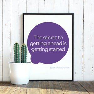 May include: A motivational quote in a purple circle on a white background with a black frame. The quote reads "The secret to getting ahead is getting started." The quote is attributed to @positivemomentumproject.