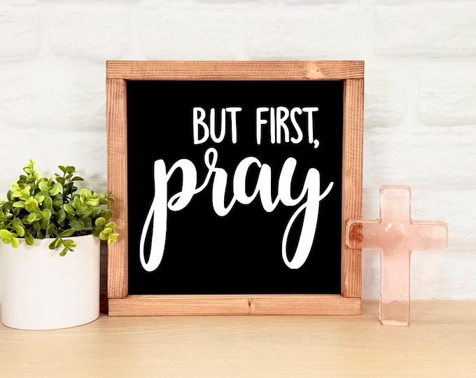 But First Pray Framed Sign