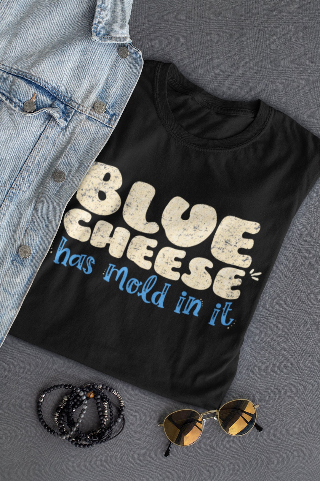 Blue Cheese Has Mold in It Unisex Tshirt, Funny Cheese Shirt, Funny